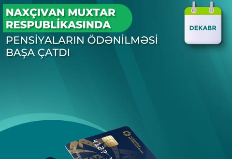 Naxçıvanda dekabr ayının pensiya ödənişləri başa çatdırılıb
