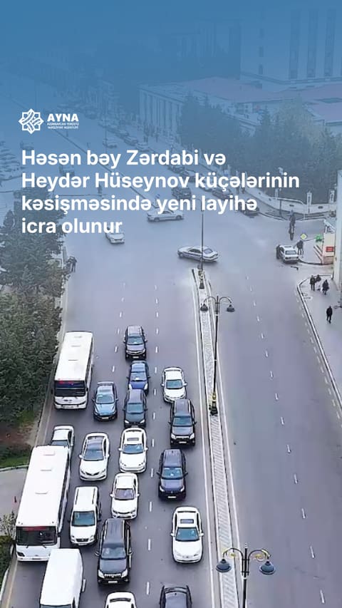 Həsən bəy Zərdabi və Heydər Hüseynov küçələrinin kəsişməsində yeni layihə icra olunur