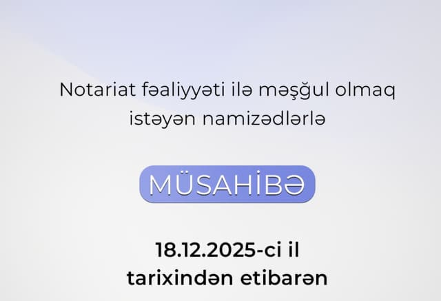 Notarius vəzifələri üzrə müsahibənin keçirilmə tarixi açıqlanıb