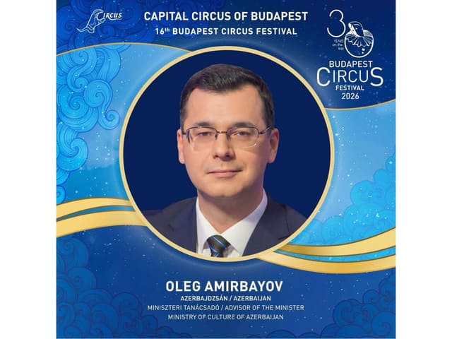 Azərbaycan ilk dəfə Budapeşt Beynəlxalq Sirk Festivalının münsiflər heyətində təmsil olunur