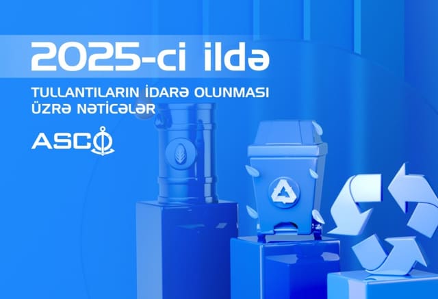 ASCO 2025-ci ildə zərərsizləşdirdiyi tullantıların həcmini açıqlayıb