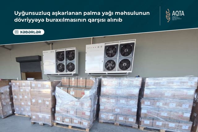Uyğunsuzluq aşkarlanan palma yağı məhsulunun dövriyyəyə buraxılmasının qarşısı alınıb