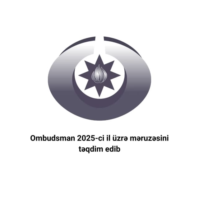 Ombudsman 2025-ci il üzrə məruzəsini Prezidentə təqdim edib