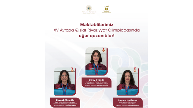 Məktəbli qızlarımız Avropa olimpiadasında 3 medal qazandılar