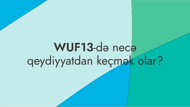 WUF13-də necə qeydiyyatdan keçmək olar? - VİDEO