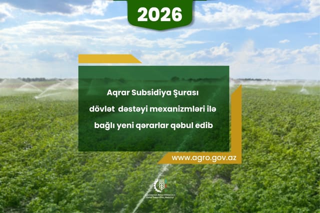 Aqrar Subsidiya Şurası dövlət dəstəyi mexanizmləri ilə bağlı yeni qərarlar qəbul edib