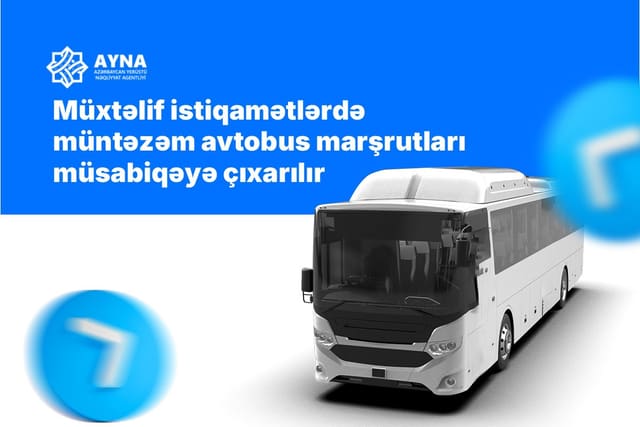 Müxtəlif istiqamətlərdə müntəzəm avtobus marşrutları müsabiqəyə çıxarılır