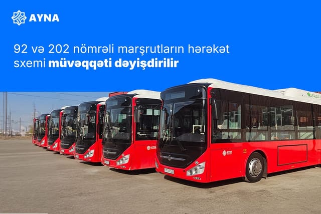 92 və 202 nömrəli marşrutların hərəkət sxemi müvəqqəti dəyişdirilir