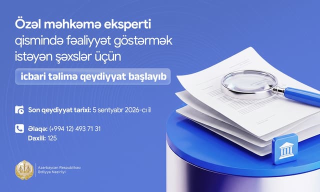 Özəl məhkəmə eksperti qismində fəaliyyət göstərmək istəyən şəxslər üçün icbari təlimə qeydiyyat başlayıb