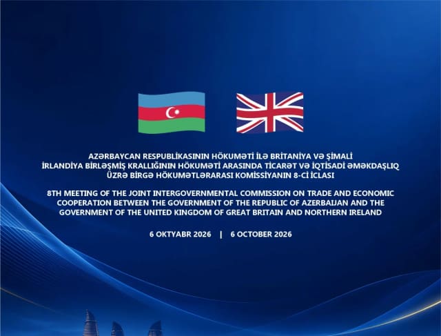 Bakıda Azərbaycan - Böyük Britaniya Birgə Hökumətlərarası Komissiyanın iclası keçiriləcək