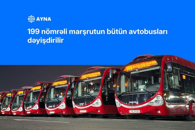 199 nömrəli marşrutun bütün avtobusları dəyişdirilir