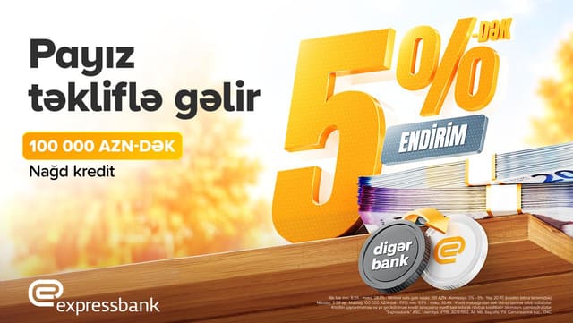 100 000 AZN-dək kredit 5%-dək endirimlə - EXPRESSBANK