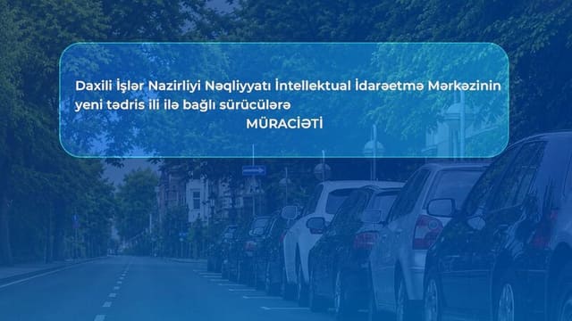 NİİM yeni tədris ili ilə bağlı sürücülərə müraciət edib