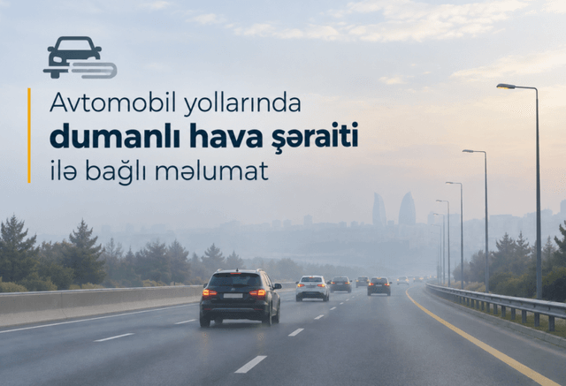 Sabah magistral avtomobil yollarında görünüş məsafəsi 500-1000 metrədək məhdudlaşacaq
