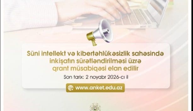 Süni intellekt və kibertəhlükəsizlik sahəsində inkişafın sürətləndirilməsi üzrə qrant müsabiqəsi elan edilir