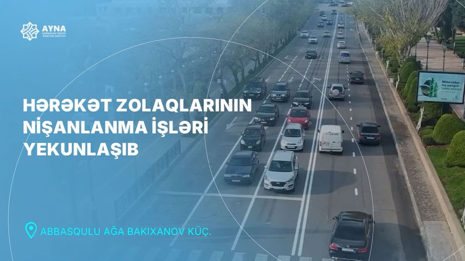 Paytaxtın Abbasqulu ağa Bakıxanov küçəsində  hərəkət zolaqlarının nişanlanması yekunlaşıb