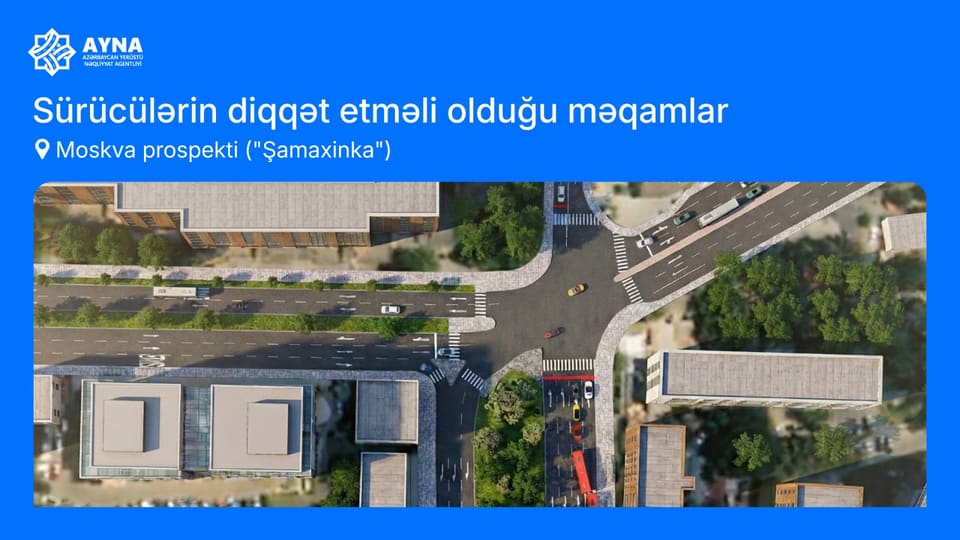 Moskva prospektinin "Şamaxinka" adlanan yol sahəsində hərəkət yenidən təşkil edilir