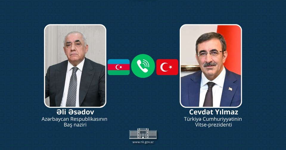 Baş nazir Əli Əsədov ilə Türkiyənin Vitse-prezidenti Cevdet Yılmaz arasında telefon danışığı olub