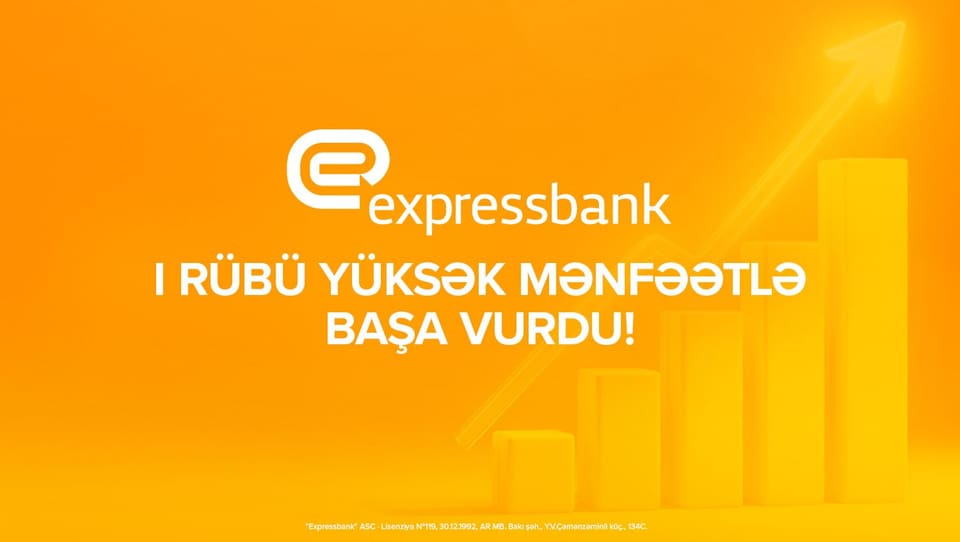 Expressbankın xalis mənfəəti ilin ilk rübündə 35%-dən çox artıb