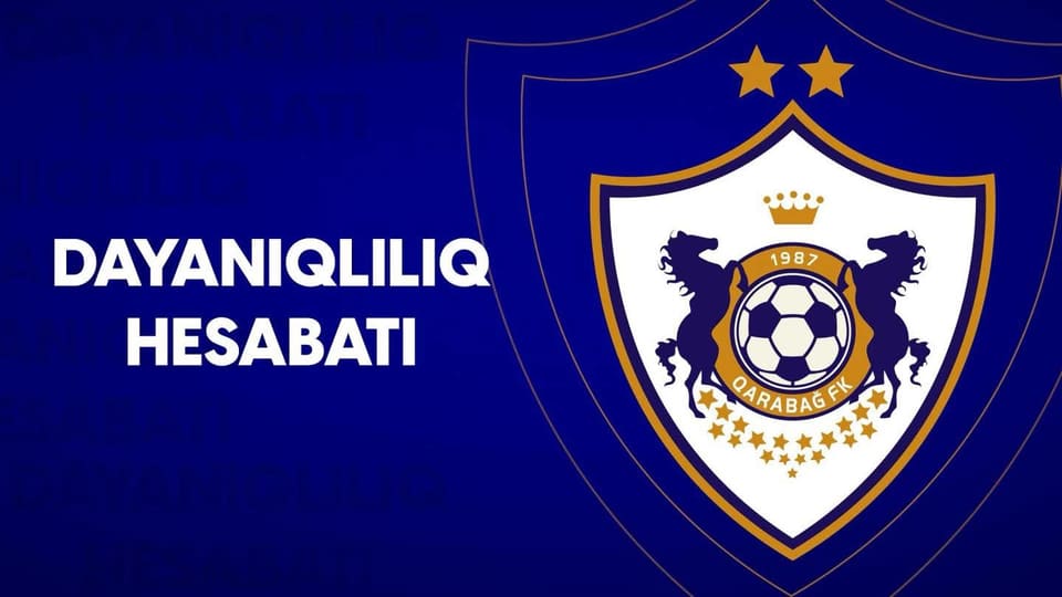 "Qarabağ" regionda ilk Dayanıqlılıq Hesabatını təqdim etdi
