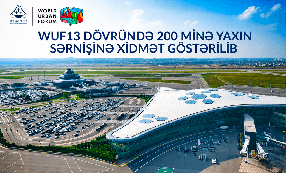  WUF13 dövründə Heydər Əliyev Beynəlxalq Aeroportunda 200 minə yaxın sərnişinə xidmət göstərilib