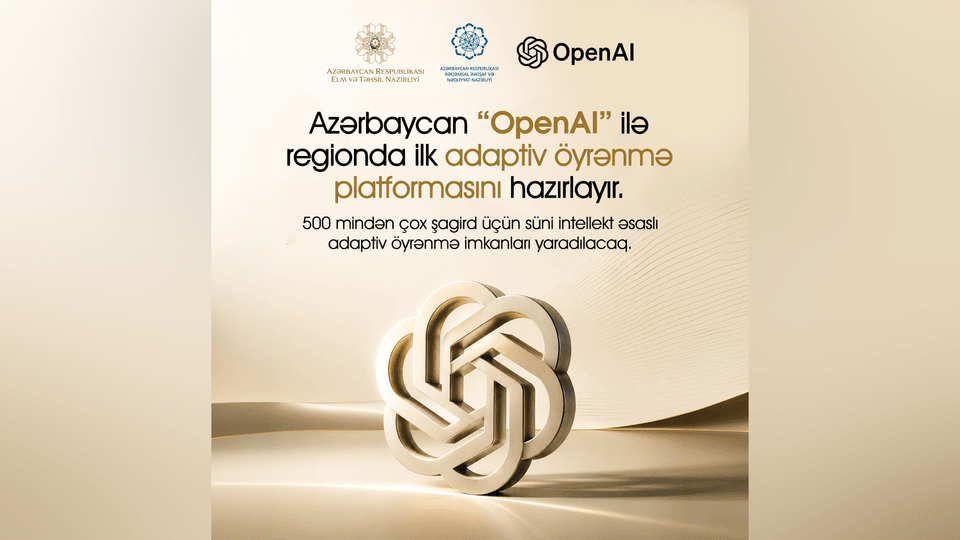 Azərbaycan “OpenAI” ilə regionda ilk adaptiv öyrənmə platformasının hazırlanmasına başlayır