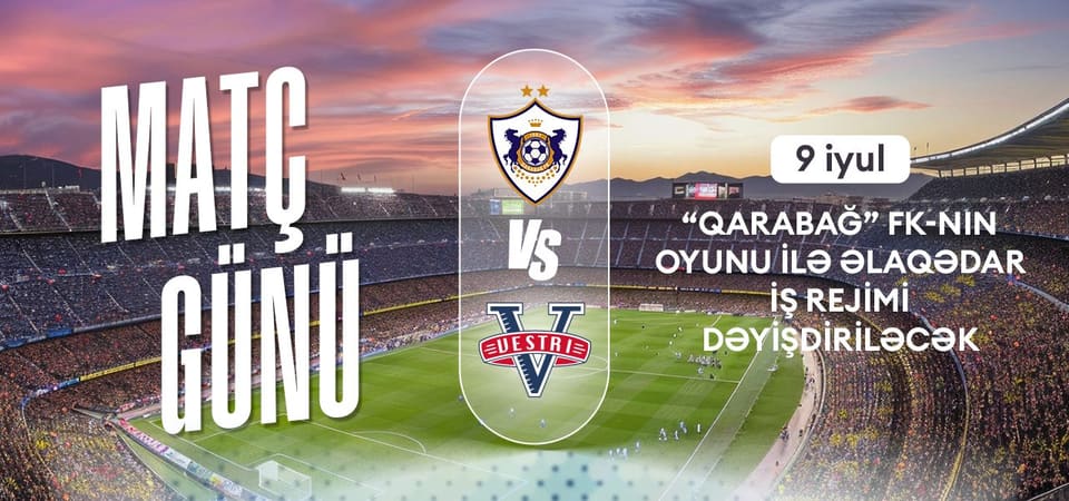 "Qarabağ"ın oyunu ilə bağlı Bakı metrosu gücləndirilmiş rejimə keçəcək