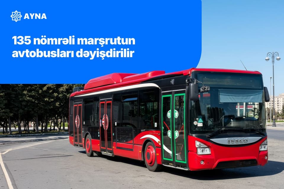 135 nömrəli marşrutun avtobusları dəyişdirilir
