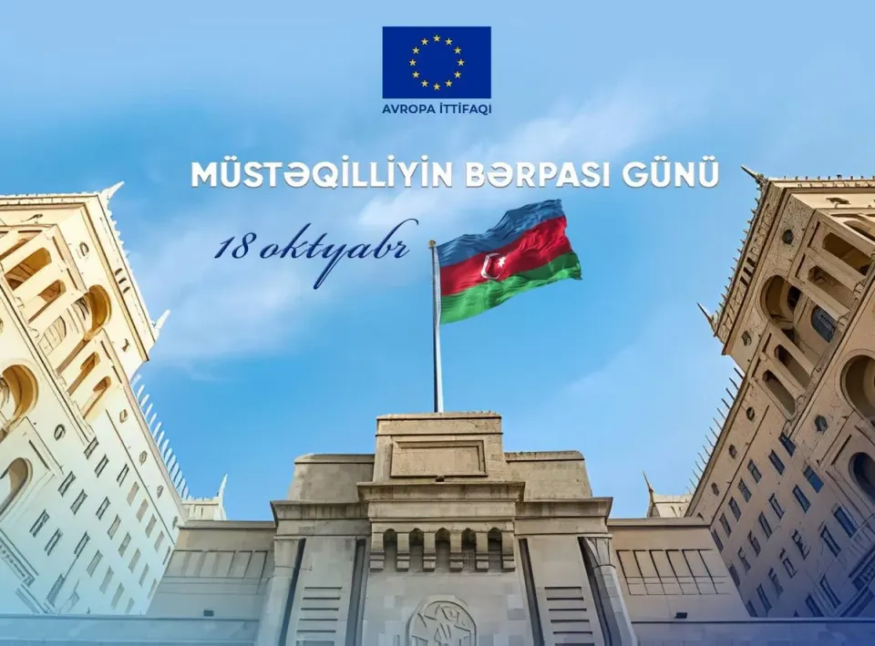 Aİ Nümayəndəliyi: Qoy Müstəqilliyin Bərpası Günü Azərbaycana qürur, sevinc, rifah gətirsin