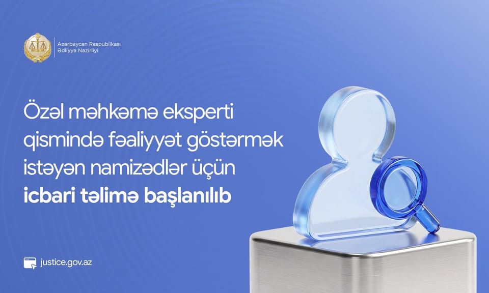 Özəl məhkəmə eksperti qismində fəaliyyət göstərmək istəyən namizədlər üçün icbari təlimə başlanılıb