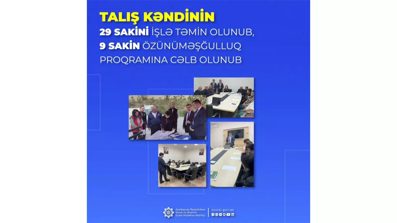 İlk mərhələdə Talış kəndinin 29 sakini işlə təmin olunub, 9 sakin özünüməşğulluq proqramına cəlb olunub