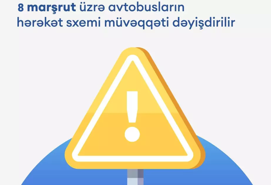 Səkkiz marşrut üzrə avtobusların hərəkət sxemi müvəqqəti dəyişdirilir