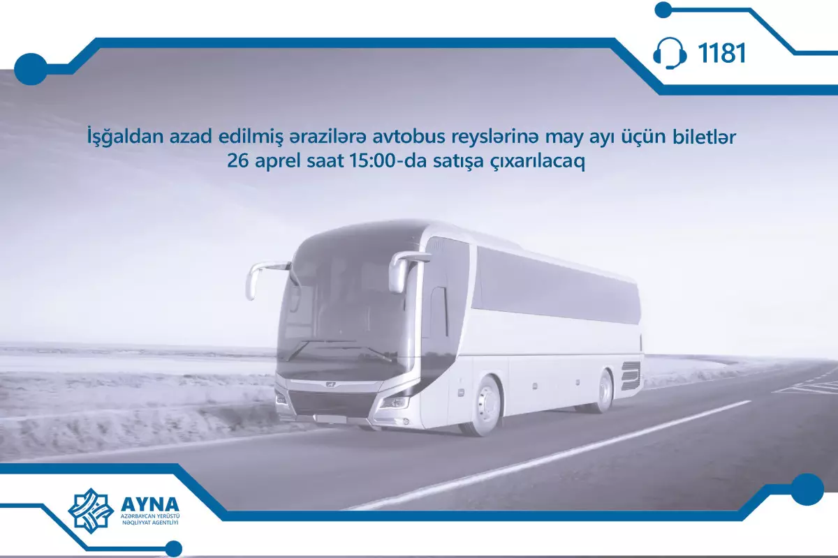 Sabahdan azad olunmuş ərazilərə avtobus reyslərinə may ayı üçün biletlər satışa çıxarılır