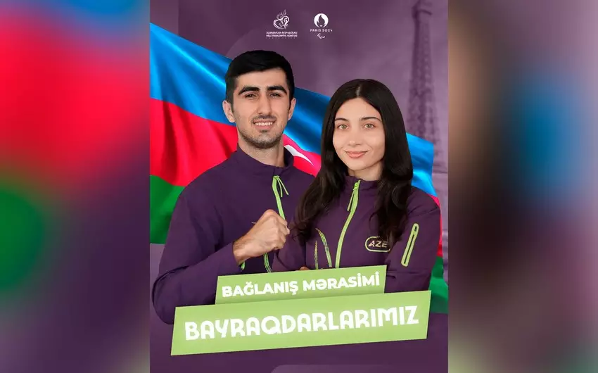 Paris-2024: Paralimpiya Oyunlarının bağlanış mərasimində Azərbaycanın bayraqları müəyyənləşib