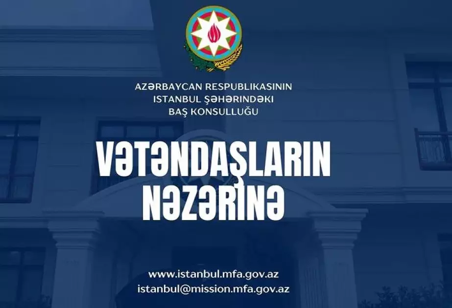 Azərbaycanın İstanbuldakı baş konsulluğunda Türkiyədə məskunlaşan həmvətənlərimizin növbəti qəbulu keçiriləcək