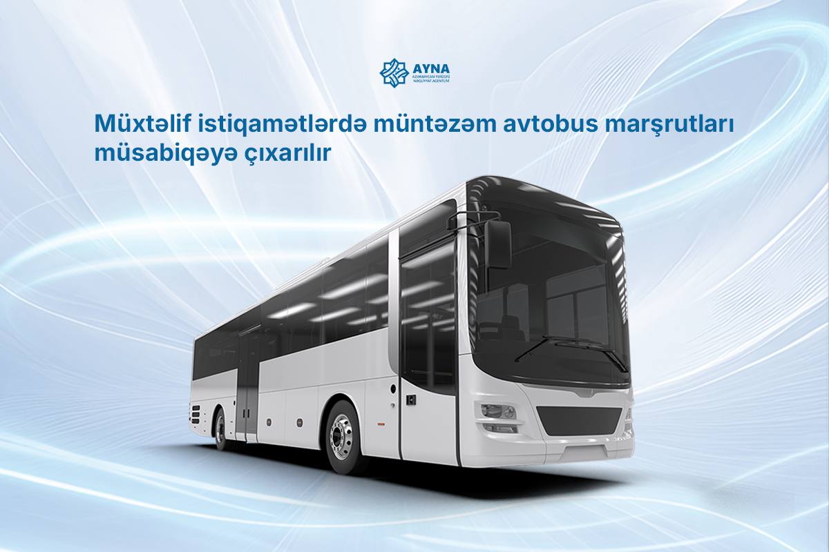 Müxtəlif istiqamətlərdə müntəzəm avtobus marşrutları müsabiqəyə çıxarılır