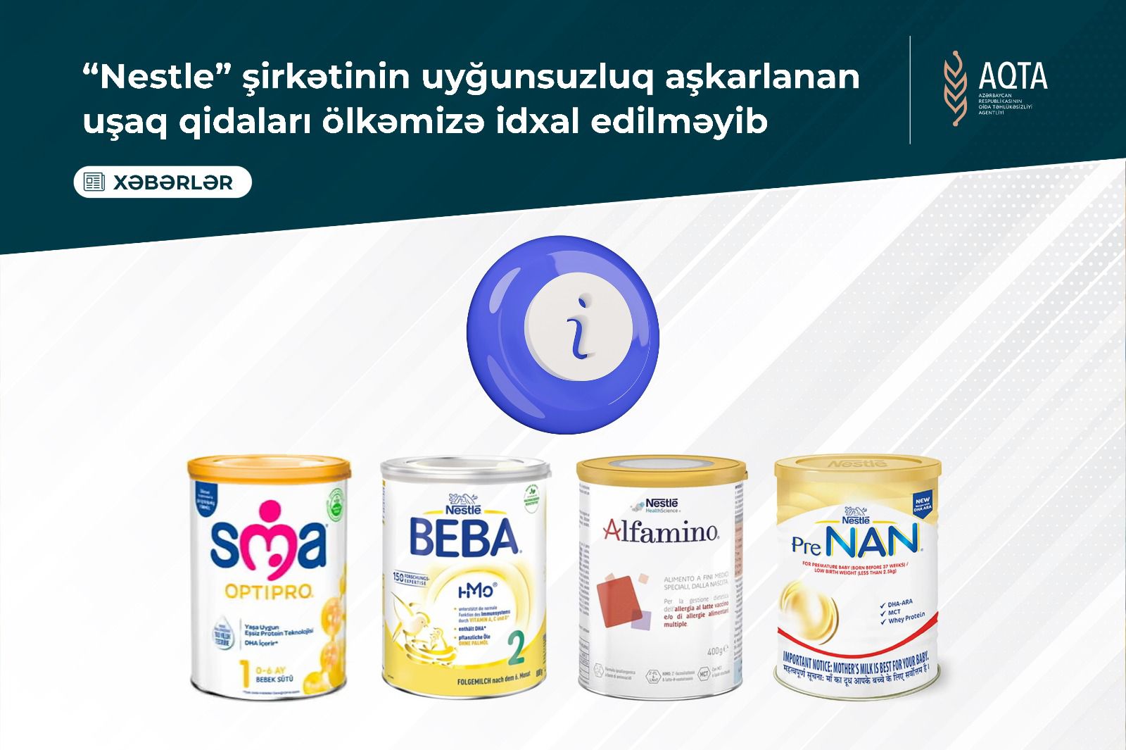 AQTA: “Nestle” şirkətinin uyğunsuzluq aşkarlanan uşaq qidaları ölkəmizə idxal edilməyib