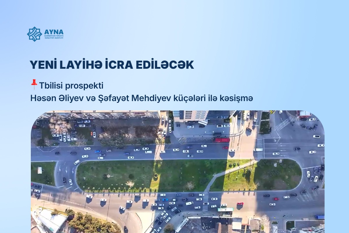 Tbilisi prospektinin  iki küçə ilə kəsişməsində ilə kəsişməsində yol hərəkəti yenidən təşkil ediləcək