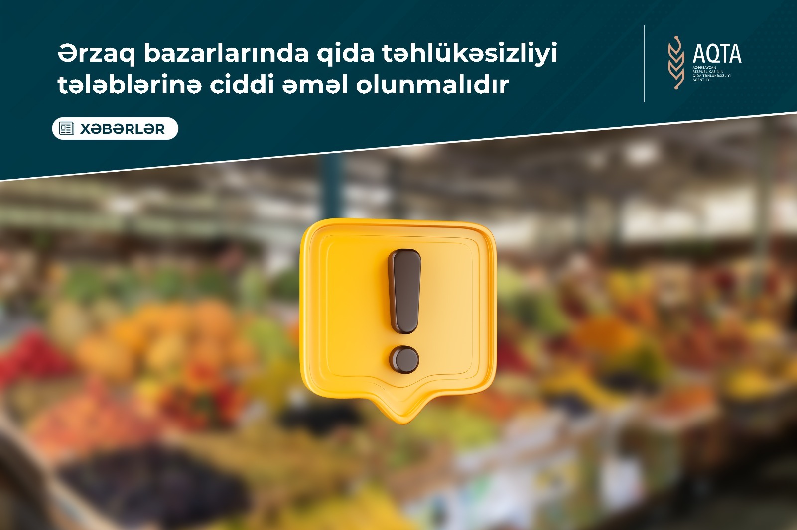 AQTA: Ərzaq bazarlarında qida təhlükəsizliyi tələblərinə ciddi əməl olunmalıdır
