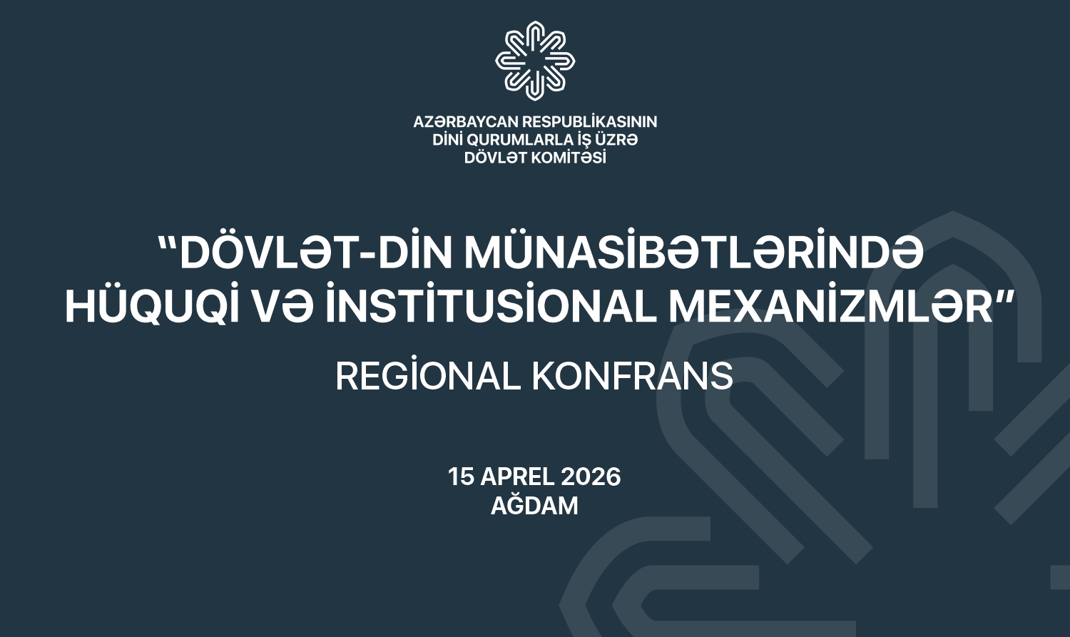 Ağdamda “Dövlət-din münasibətlərində hüquqi və institusional mexanizmlər” mövzusunda regional konfrans keçiriləcək