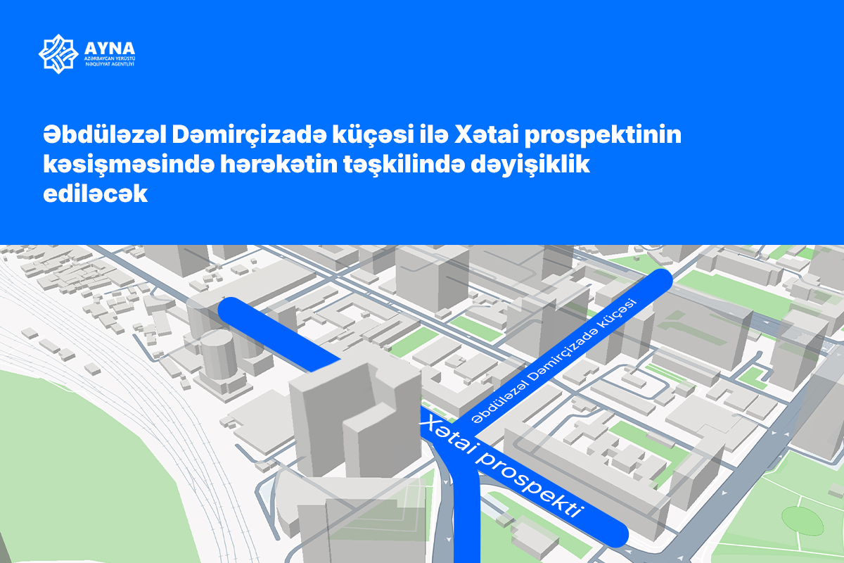 Dəmirçizadə küçəsi ilə Xətai prospektinin kəsişməsində dəyişiklik ediləcək