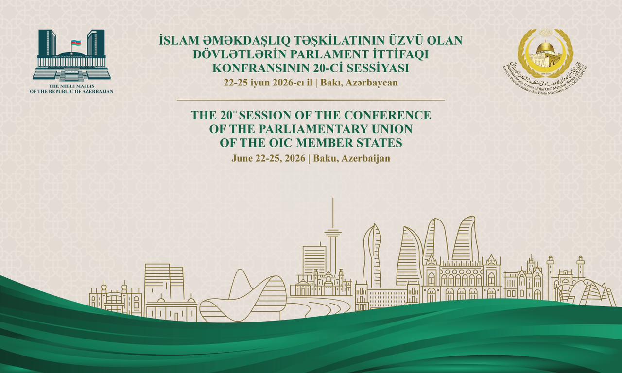  Bakıda İslam Əməkdaşlıq Təşkilatı Parlament İttifaqı Konfransının sessiyası keçiriləcək