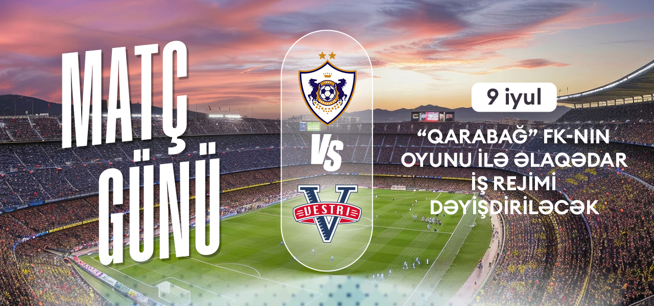 "Qarabağ"ın oyunu ilə bağlı Bakı metrosu gücləndirilmiş rejimə keçəcək