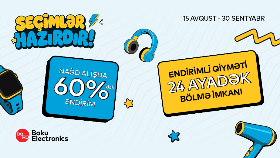 Yeni mövsüm başlayır, Baku Electronics-də “Seçimlər Hazırdır”!