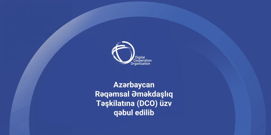 Azərbaycan Rəqəmsal Əməkdaşlıq Təşkilatına üzv qəbul edilib