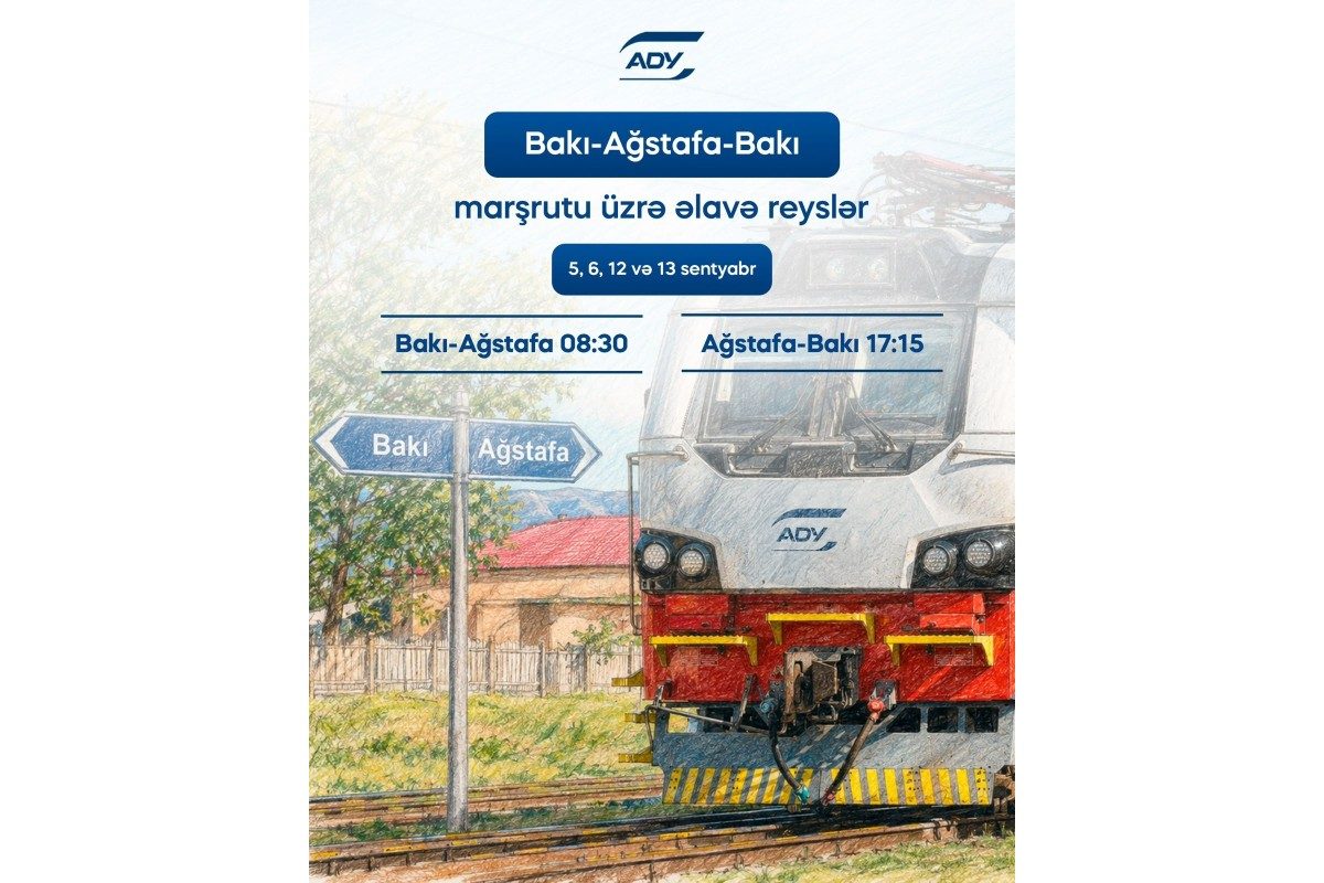 Bakı–Ağstafa–Bakı marşrutu üzrə əlavə qatar reysləri həyata keçiriləcək