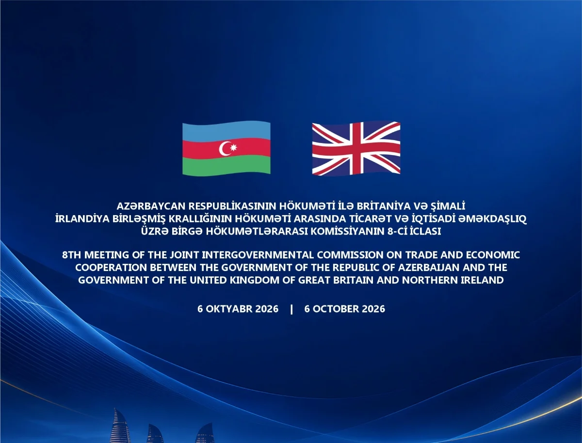 Bakıda Azərbaycan - Böyük Britaniya Birgə Hökumətlərarası Komissiyanın iclası keçiriləcək