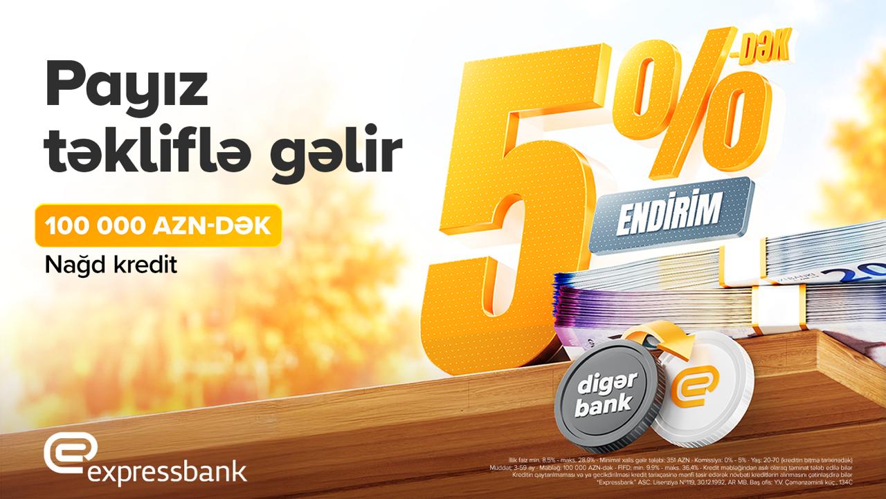 100 000 AZN-dək kredit 5%-dək endirimlə - EXPRESSBANK
