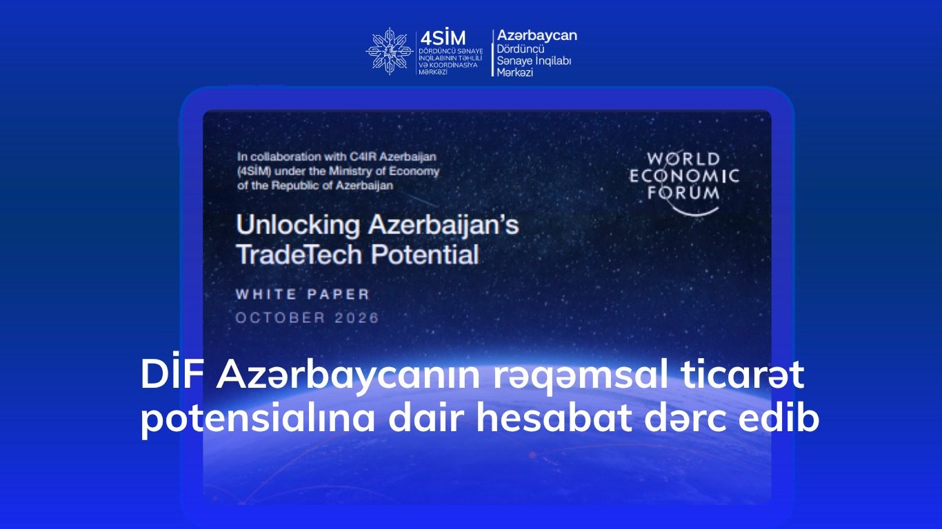 Dünya İqtisadi Forumu Azərbaycanın rəqəmsal ticarət potensialına dair hesabat dərc edib