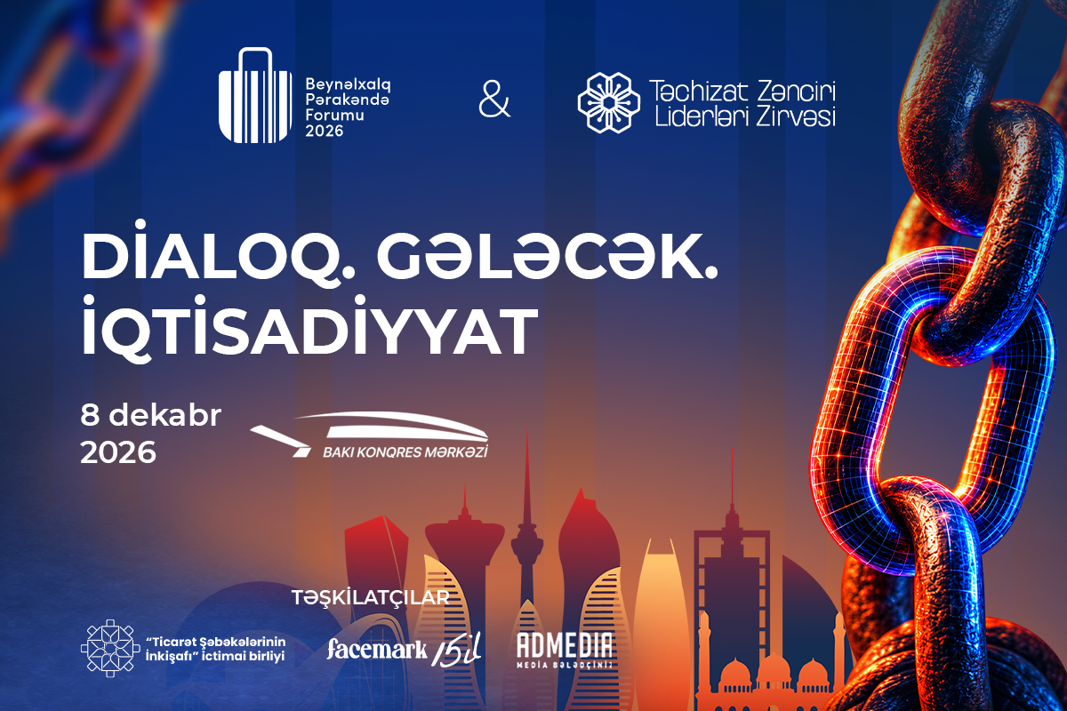 Gələcək. İqtisadiyyat: Bakıda Beynəlxalq Pərakəndə Forumu və Təchizat Zənciri Liderləri Zirvəsi keçiriləcək